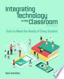 Integrating technology in the classroom : tools to meet the needs of every student /
