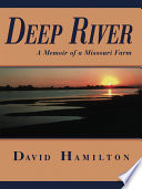 Deep river : a memoir of a Missouri farm /