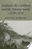 Scotland, the Caribbean and the Atlantic world, 1750-1820