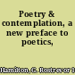 Poetry & contemplation, a new preface to poetics,