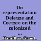 On representation Deleuze and Coetzee on the colonized subject /