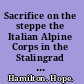 Sacrifice on the steppe the Italian Alpine Corps in the Stalingrad Campaign, 1942-1943 /