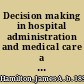 Decision making in hospital administration and medical care a casebook /