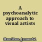 A psychoanalytic approach to visual artists