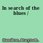 In search of the blues /