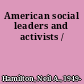 American social leaders and activists /