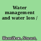 Water management and water loss /