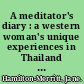 A meditator's diary : a western woman's unique experiences in Thailand temples /