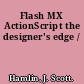 Flash MX ActionScript the designer's edge /