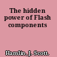 The hidden power of Flash components