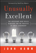 Unusually excellent : the necessary nine skills required for the practice of great leadership /