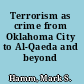 Terrorism as crime from Oklahoma City to Al-Qaeda and beyond /