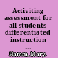 Activiting assessment for all students differentiated instruction and informative methods in math and science /