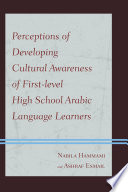 Perceptions of developing cultural awareness of first-level high school arabic language learners /