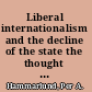 Liberal internationalism and the decline of the state the thought of Richard Cobden, David Mitrany, and Kenichi Ohmae.