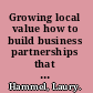 Growing local value how to build business partnerships that strengthen your community /