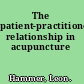 The patient-practitioner relationship in acupuncture