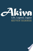Akiva : life, legend, legacy /