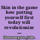 Skin in the game how putting yourself first today will revolutionize health care tomorrow /