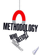 Methodology who needs it? /