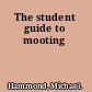 The student guide to mooting