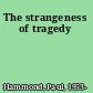 The strangeness of tragedy