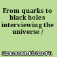 From quarks to black holes interviewing the universe /