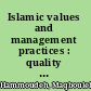 Islamic values and management practices : quality and transformation in the Arab world /