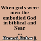 When gods were men the embodied God in biblical and Near Eastern literature /