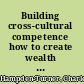 Building cross-cultural competence how to create wealth from conflicting values /