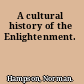 A cultural history of the Enlightenment.