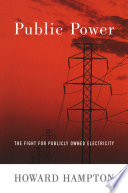 Public power the fight for publicly owned electricity /