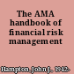The AMA handbook of financial risk management