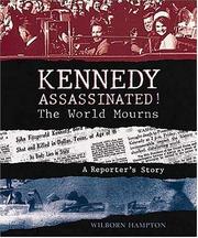 Kennedy assassinated! : the world mourns : a reporter's story /