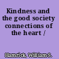 Kindness and the good society connections of the heart /