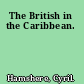 The British in the Caribbean.