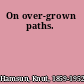 On over-grown paths.