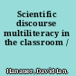 Scientific discourse multiliteracy in the classroom /