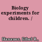 Biology experiments for children. /