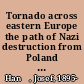 Tornado across eastern Europe the path of Nazi destruction from Poland to Greece,