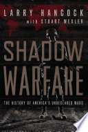 Shadow warfare : the history of America's undeclared wars /