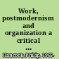 Work, postmodernism and organization a critical introduction /