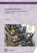 Investment matters the role and patterns of investment in Southeast Europe /