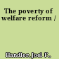 The poverty of welfare reform /