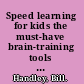 Speed learning for kids the must-have brain-training tools to succeed at school /