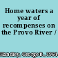 Home waters a year of recompenses on the Provo River /