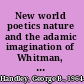 New world poetics nature and the adamic imagination of Whitman, Neruda, and Walcott /