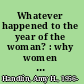 Whatever happened to the year of the woman? : why women still aren't making it to the top in politics /