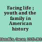 Facing life ; youth and the family in American history /