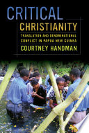 Critical Christianity : translation and denominational conflict in Papua New Guinea /